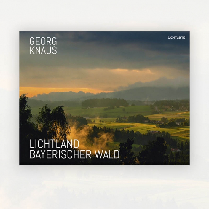 Georg Knaus: Lichtland Bayerischer Wald
